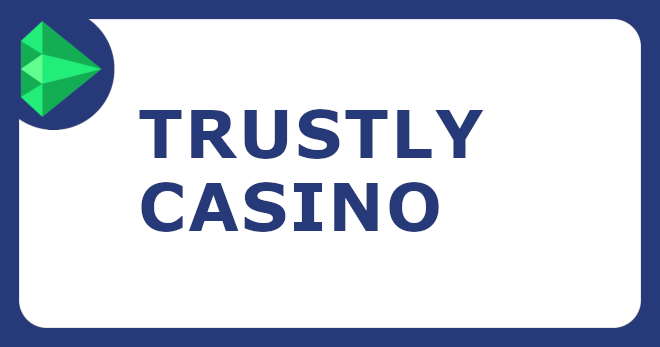 Trustly casino tarjoaa nopeat rahansiirrot kasinolla