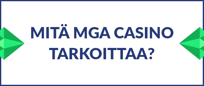 Mitä MGA casino tarkoittaa?