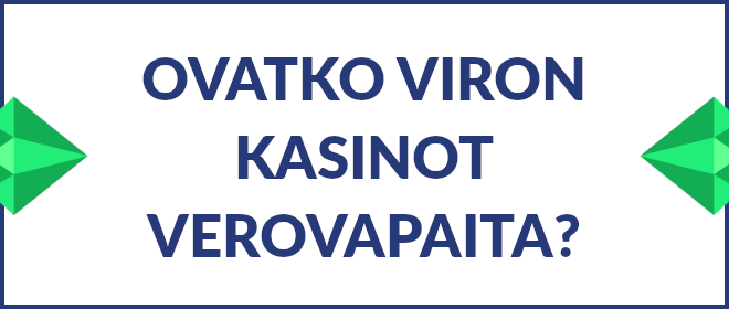 Ovatko Viron kasinot verovapaita?