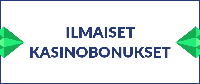 Ilmaiset kasinobonukset.