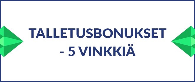 5 vinkkiä talletusbonuksiin.