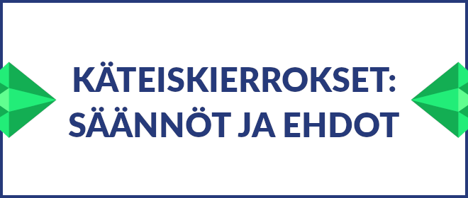 Käteiskierrosten säännöt ja ehdot.