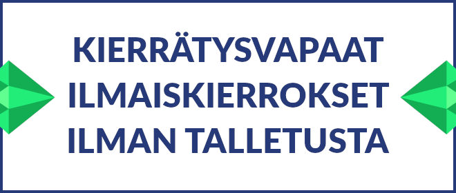 Kierrätysvapaat ilmaiskierrokset ilman talletusta.