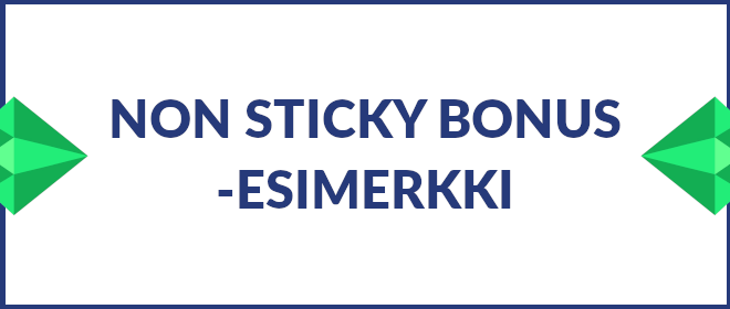 Non sticky bonus esimerkki.