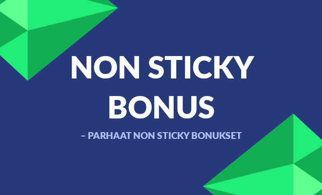 Parhaat non sticky bonukset.