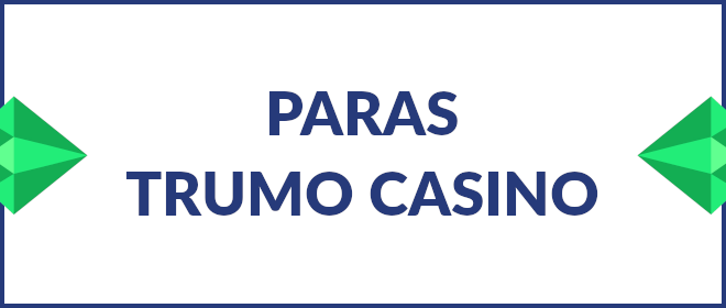 Paras Trumo casino.