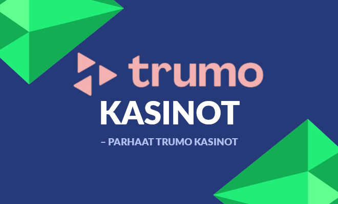 Trumo kasinot - Katso Parhaat Trumo kasinot