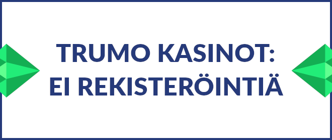 Trumo kasinot ei rekisteröintiä vaadi